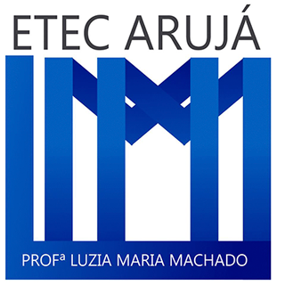 Escola Técnica Estadual - ETEC Professora Luzia Maria Machado Unidade Arujá Arujá SP